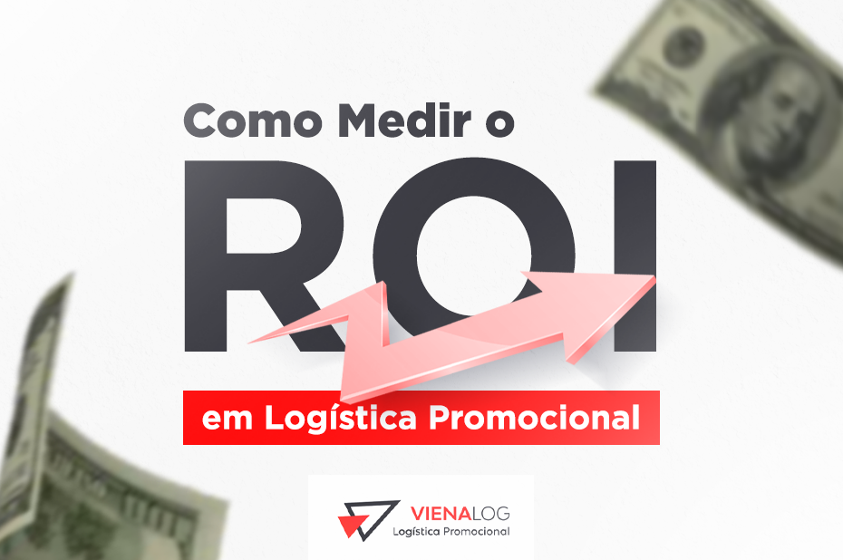 Como Medir o ROI em Logística Promocional