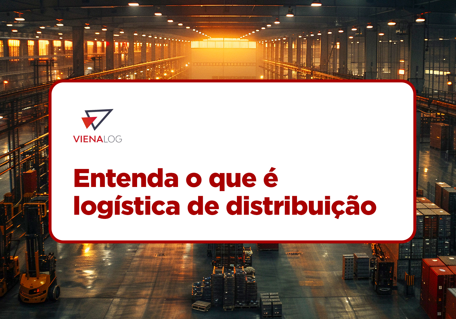Imagem com uma distribuidora de fundo com o título do artigo: o que é logística de distribuição