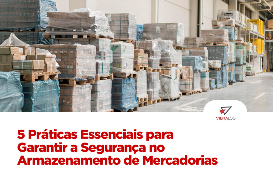 5 Práticas Essenciais para Garantir a Segurança no Armazenamento de Mercadorias